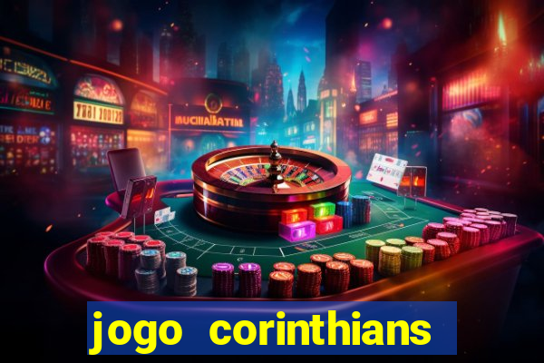 jogo corinthians vai passar aonde